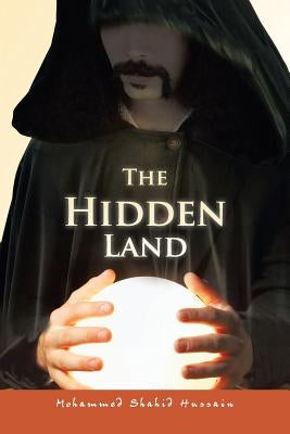The Hidden Land by Hussain, Mohammed Shahid