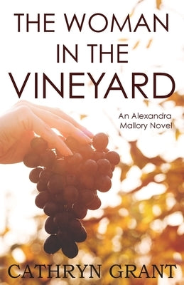 The Woman In the Vineyard: A Psychological Suspense Novel by Grant, Cathryn