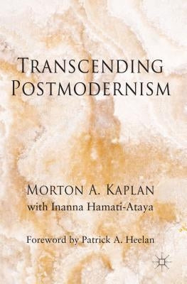 Transcending Postmodernism by Kaplan, M.