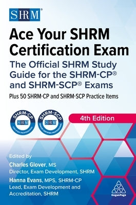 Ace Your Shrm Certification Exam: The Official Shrm Study Guide for the Shrm-Cp(r) and Shrm-Scp(r) Exams by Glover, Charles