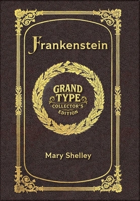 Frankenstein (Grand Type Collector's Edition) (Laminated Hardback with Jacket) Large Print by Shelley, Mary Wollstonecraft