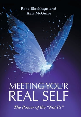 Meeting Your Real Self: The Power of the "Not I'S" by Blackham, Rose