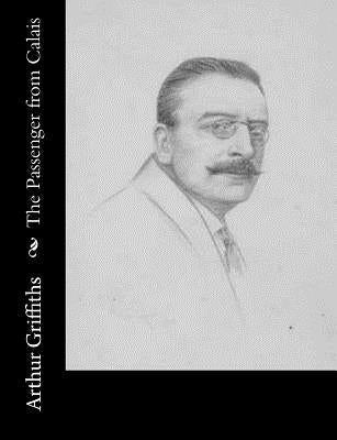 The Passenger from Calais by Griffiths, Arthur