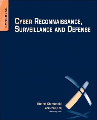 Cyber Reconnaissance, Surveillance and Defense by Shimonski, Robert