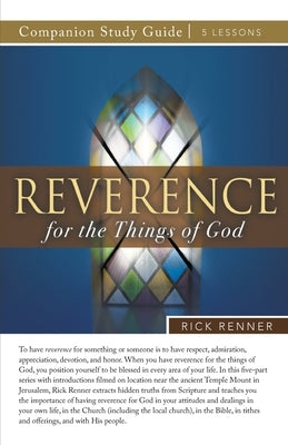 Reverence for the Things of God Study Guide by Renner, Rick
