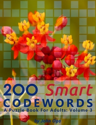 200 Smart Codewords: A Puzzle Book For Adults: Volume 3 by Oga, John