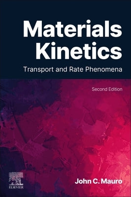 Materials Kinetics: Transport and Rate Phenomena by Mauro, John C.