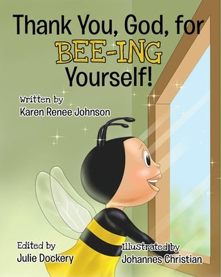 Thank You, God, For Bee-ing Yourself by Johnson, Karen Renee