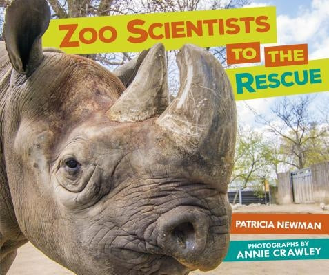Zoo Scientists to the Rescue by Newman, Patricia