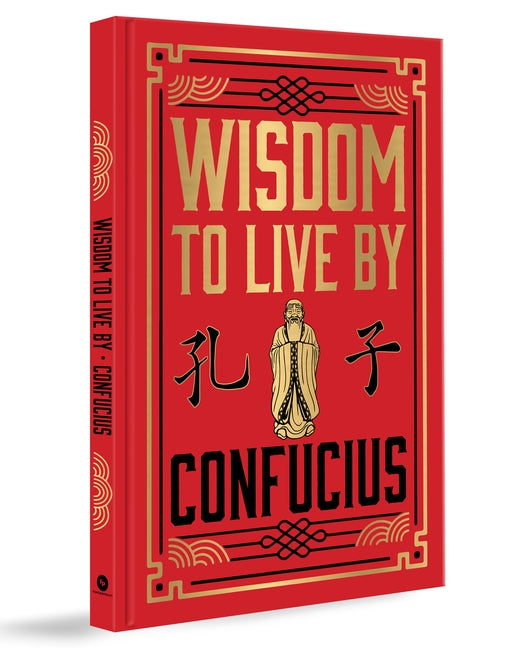 Wisdom to Live by (Deluxe Hardbound Edition) by Confucius