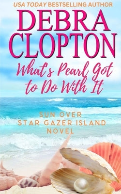 What's Pearl Got To Do With It by Clopton, Debra
