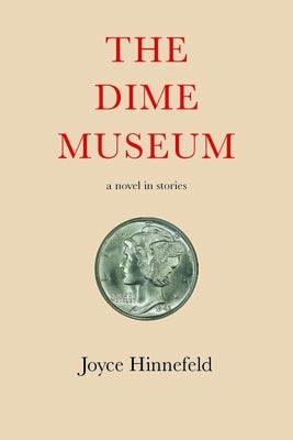 The Dime Museum: A Novel in Stories by 