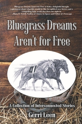 Bluegrass Dreams Aren't for Free: A Collection of Interconnected Stories by Leen, Gerri