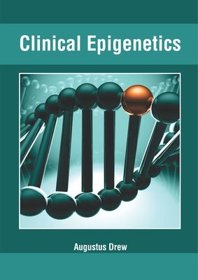 Clinical Epigenetics by Drew, Augustus