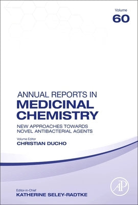 New Approaches Towards Novel Antibacterial Agents: Volume 60 by Ducho, Christian