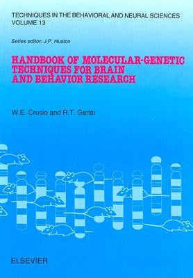Handbook of Molecular-Genetic Techniques for Brain and Behavior Research: Volume 13 by Crusio, Wim E.