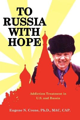 To Russia With Hope by Crone, Eugene N.