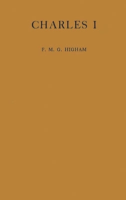 Charles I: A Study by Higham