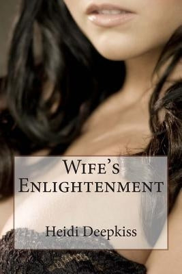 Wife's Enlightenment by Deepkiss, Heidi
