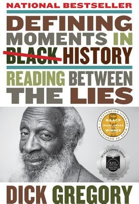 Defining Moments in Black History: Reading Between the Lies by Gregory, Dick