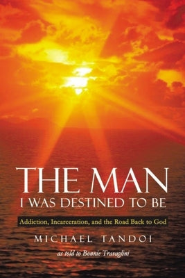 The Man I Was Destined to Be by Tandoi, Michael