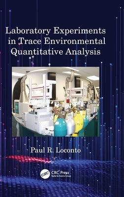 Laboratory Experiments in Trace Environmental Quantitative Analysis by Loconto, Paul R.