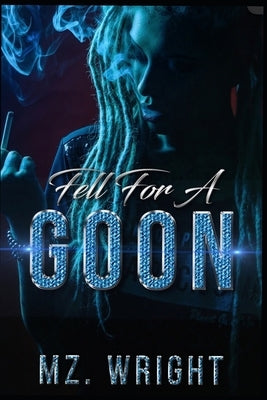 Fell For A Goon by Wright, Mz