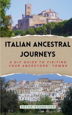 Italian Ancestral Journeys by Schneider, Bryan