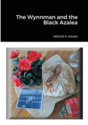 The Wynnman and the Black Azalea by Kwain, Trevor P.
