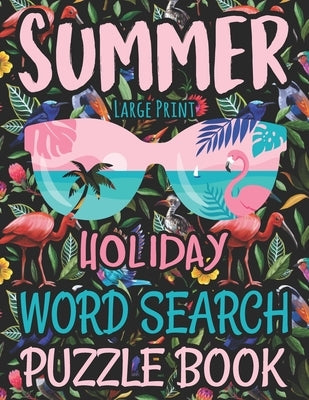 Summer Large Print Holiday Word Search Puzzle Book: Fun Challenging Summer Themed Word Searches Large Print Fun Challenging Brain Puzzle Book For Adul by Mason, Vera D.