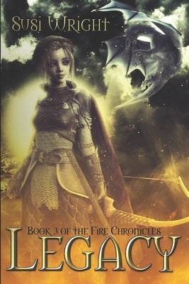 Legacy: Book #3, the Fire Chronicles by Wright, Susi