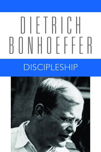 Discipleship: Dietrich Bonhoeffer Works, Volume 4 by Bonhoeffer, Dietrich