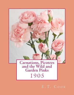Carnations, Picotees and the Wild and Garden Pinks: 1905 by Chambers, Roger
