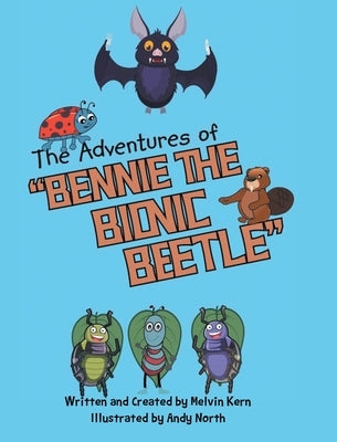 The Adventures of Bennie the Bionic Beetle by Kern, Melvin