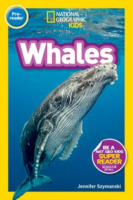 National Geographic Readers: Whales (Pre-Reader) by Szymanski, Jennifer