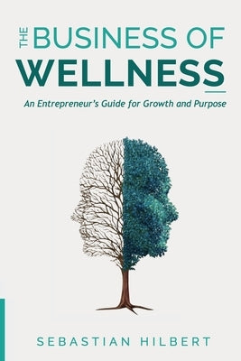 The Business of Wellness by Hilbert, Sebastian