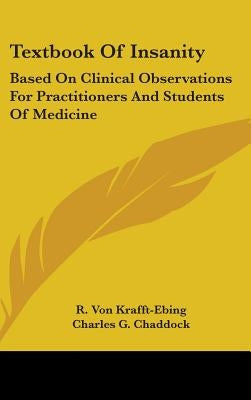 Textbook of Insanity: Based on Clinical Observations for Practitioners and Students of Medicine by Krafft-Ebing, R. Von