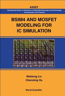 Bsim4 and Mosfet Modeling for IC Simulation by Hu, Chenming
