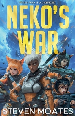 Neko's War by Moates, Steven