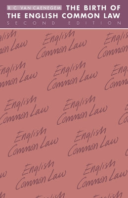 The Birth of the English Common Law by Van Caenegem, R. C.