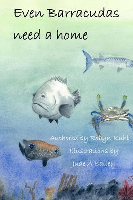 Even Barracudas need a home. by Bailey, Jude a.