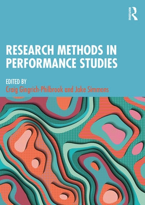 Research Methods in Performance Studies by Gingrich-Philbrook, Craig