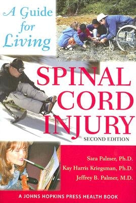 Spinal Cord Injury: A Guide for Living by Palmer, Sara