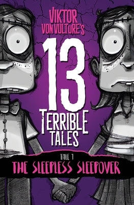 13 Terrible Tales: The Sleepless Sleepover by Miller, Daniel Jude