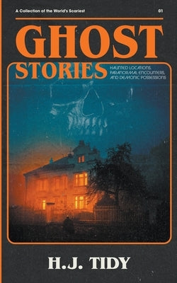 Ghost Stories by Tidy, H. J.