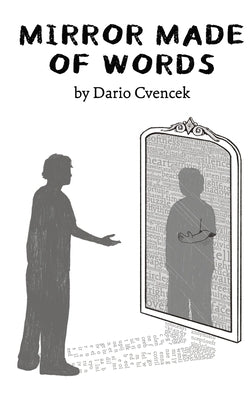 Mirror Made of Words by Cvencek, Dario