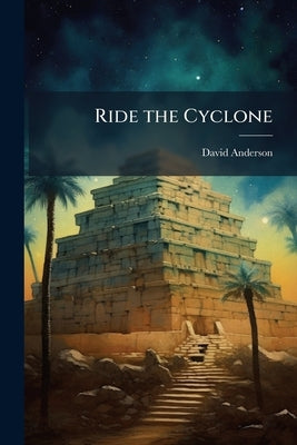 Ride the Cyclone by Anderson, David