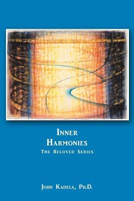 Inner Harmonies: The Beloved Series by Kadela, John