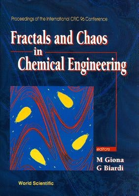 Fractals and Chaos in Chemical Engineering: Proceedings of the Cfic '96 Conference by Biardi, Giuseppe