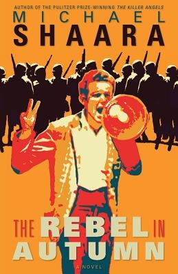 The Rebel in Autumn by Shaara, Michael
